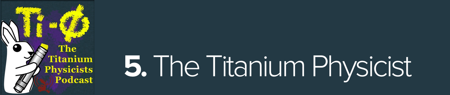 Titanium Phhysicists Podcast